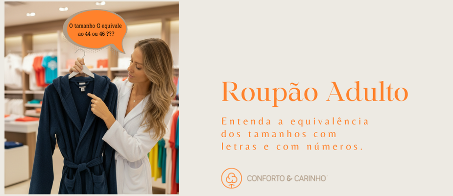 Roupão adulto: por que usamos tamanhos em letras P, M, G, GG e Plus Size? Roupão adulto: por que usamos tamanhos em letras P, M, G, GG e Plus Size?